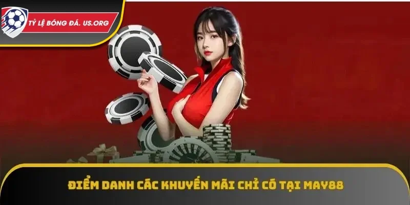 Các khuyến mãi chỉ có tại May88