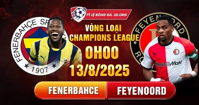 Soi kèo Fenerbahce vs Feyenoord, 0h ngày 13/8, Vòng loại Champions League