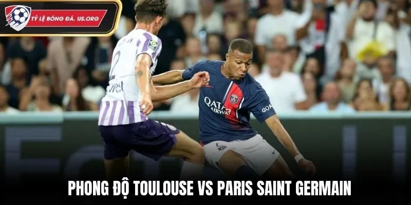 Phân tích phong độ soi kèo Toulouse vs Paris Saint Germain