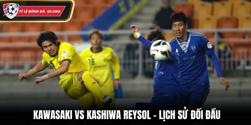 Soi kèo Kawasaki vs Kashiwa Reysol - thống kê kết quả đụng độ