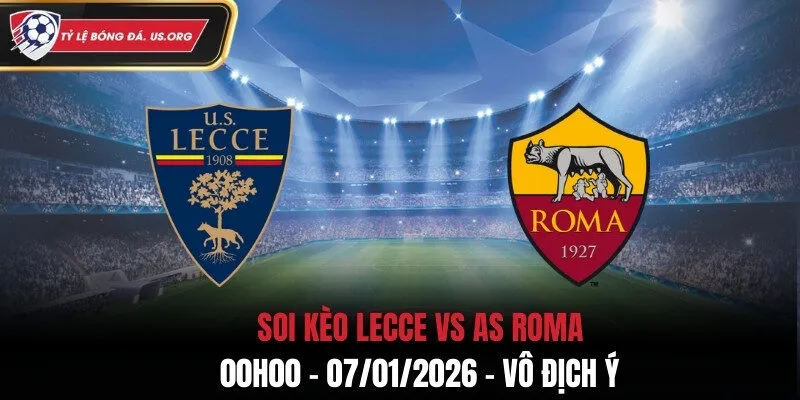 Soi Kèo Lecce vs AS Roma - 00h00 07/01/2026 - Vô địch Ý